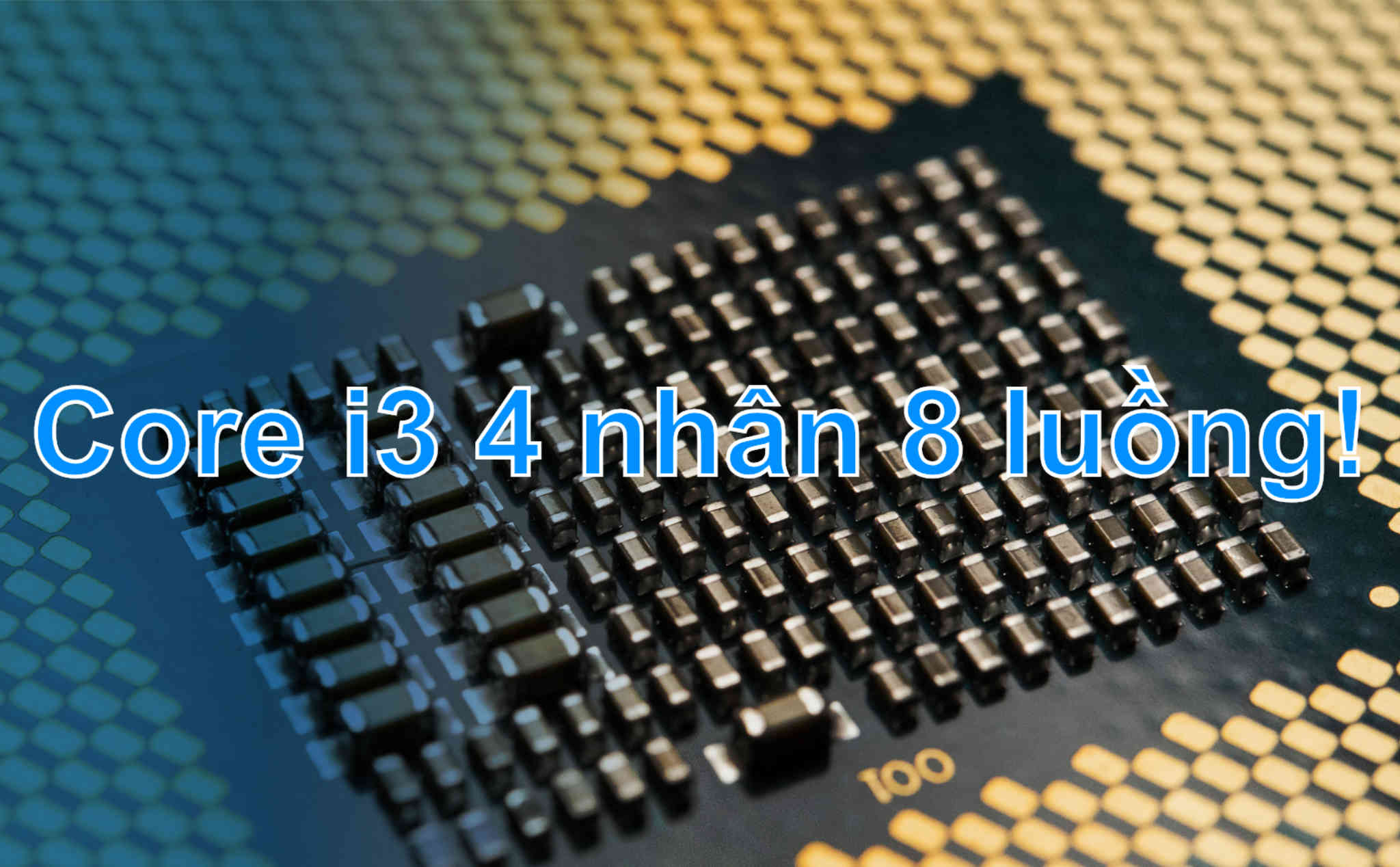 Core i3 thế hệ 10 cho desktop sẽ có 4 nhân 8 luồng, Intel quyết "chơi khô máu" với AMD?