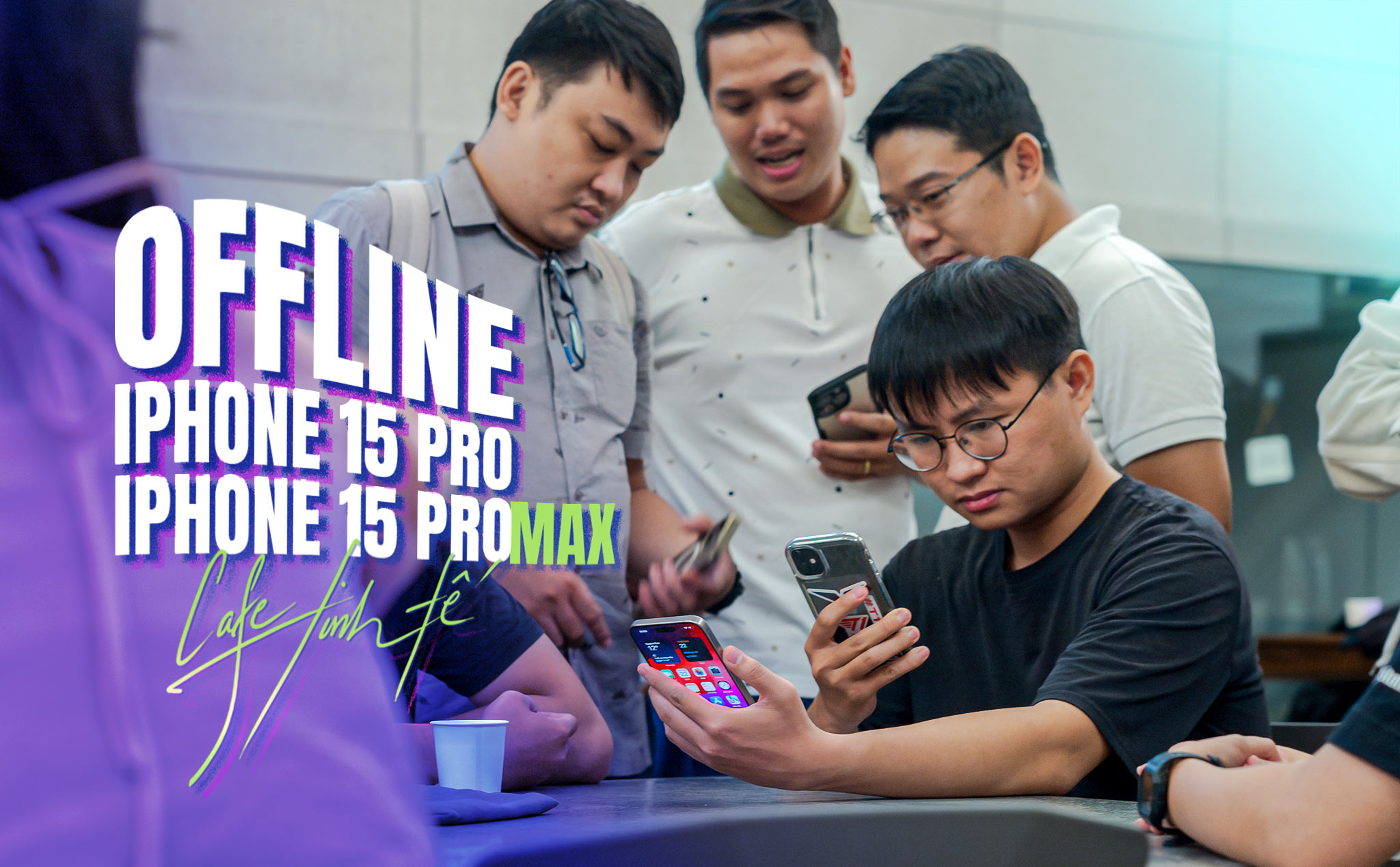 HCM: Hình ảnh Offline iPhone 15 Pro/Pro Max tối qua ở Cafe Tinh Tế