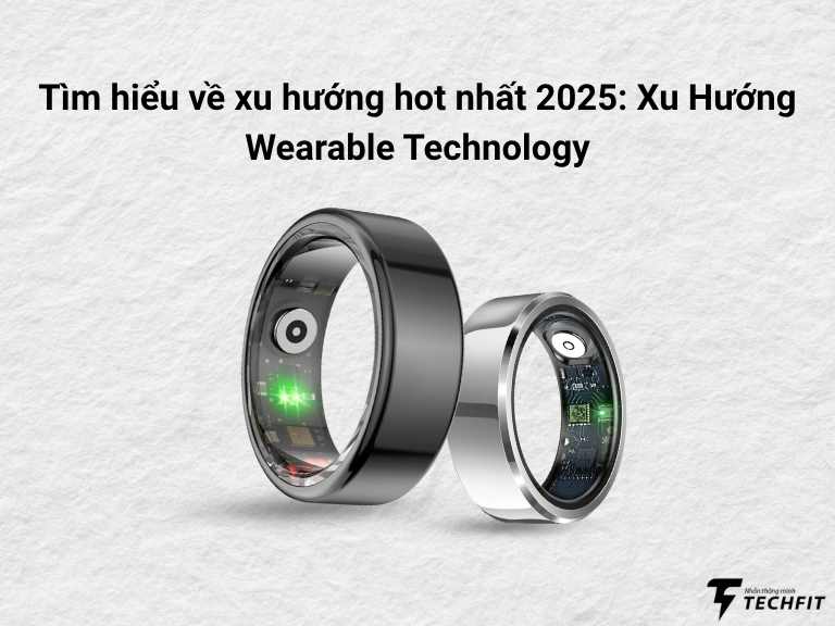 Tìm hiểu về xu hướng hot nhất 2025: Xu Hướng Wearable Technology