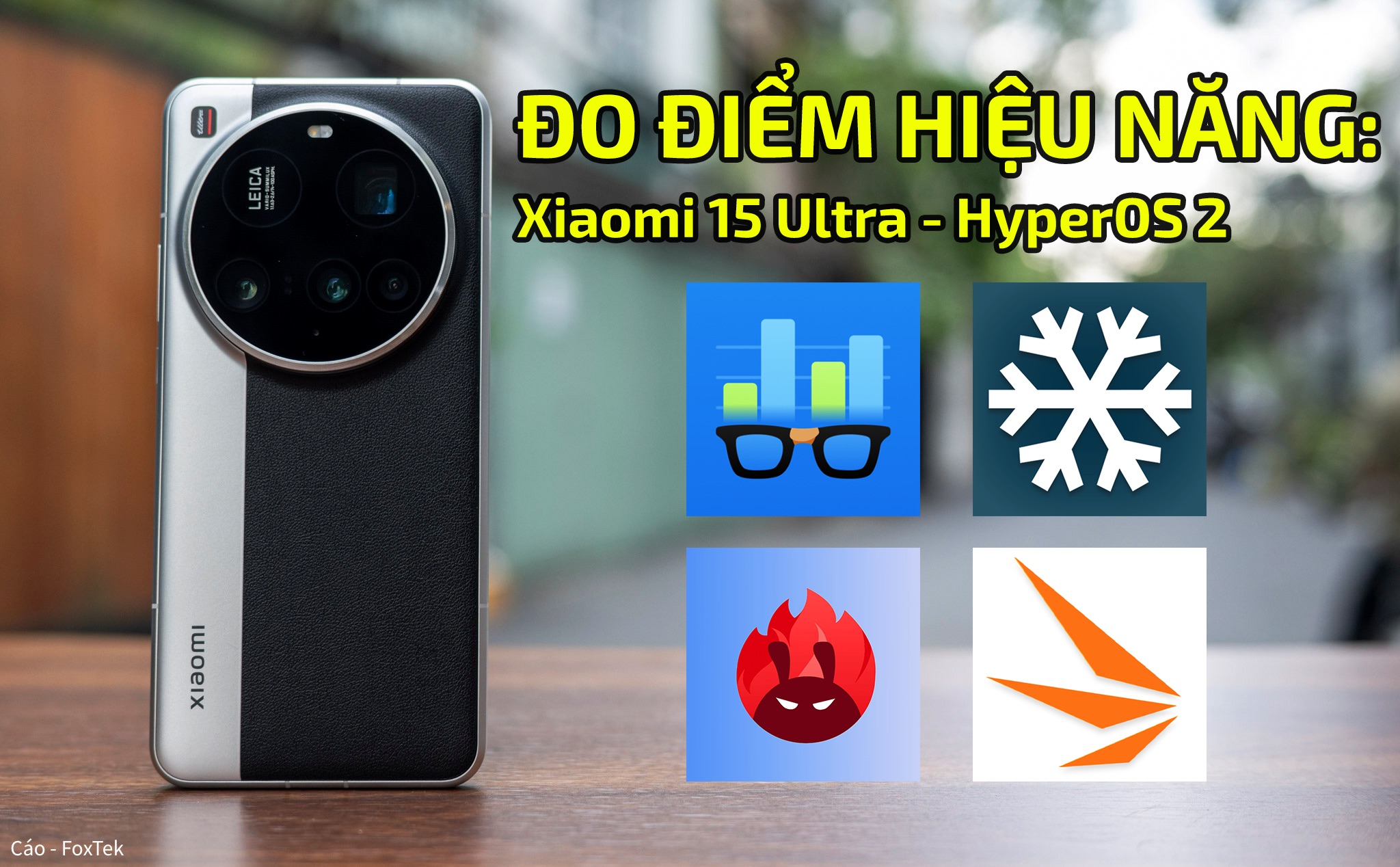 Đo Điểm Hiệu Năng: Xiaomi 15 Ultra