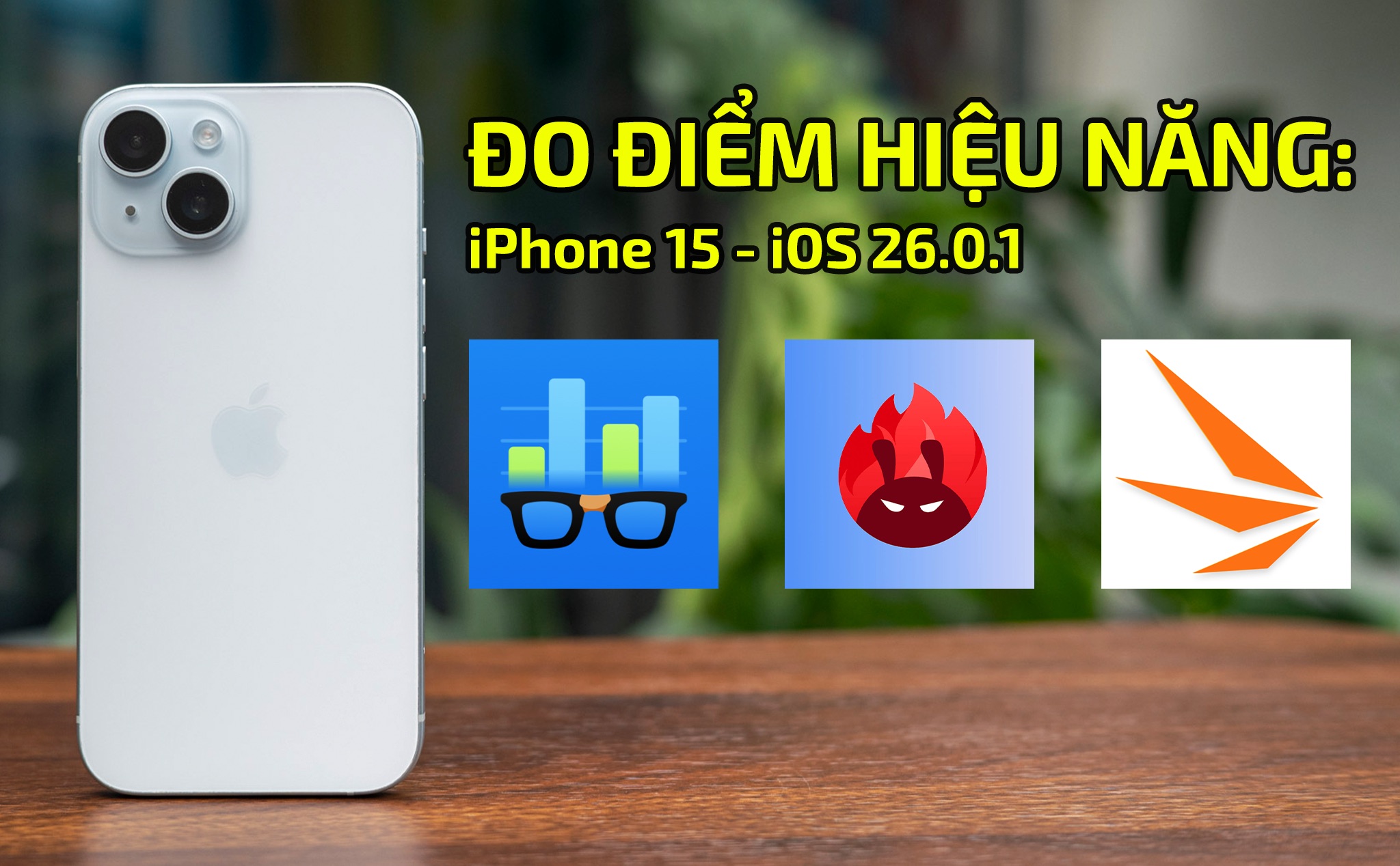 Đo Điểm Hiệu Năng: iPhone 15 cập nhật iOS 26