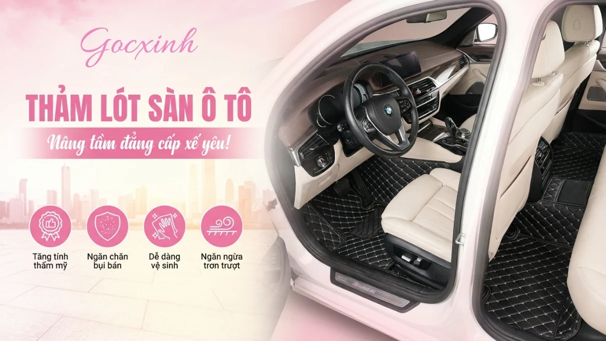 Kinh nghiệm chọn thảm lót sàn ô tô phù hợp cho xe gia đình