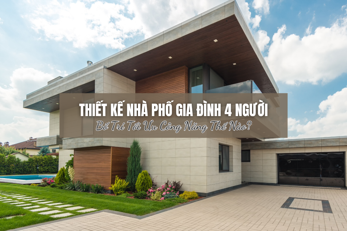 Nhà 4 Người Thì Nên Chia Công Năng Thế Nào Để Vừa Riêng Tư Vừa Không Bị Chật?