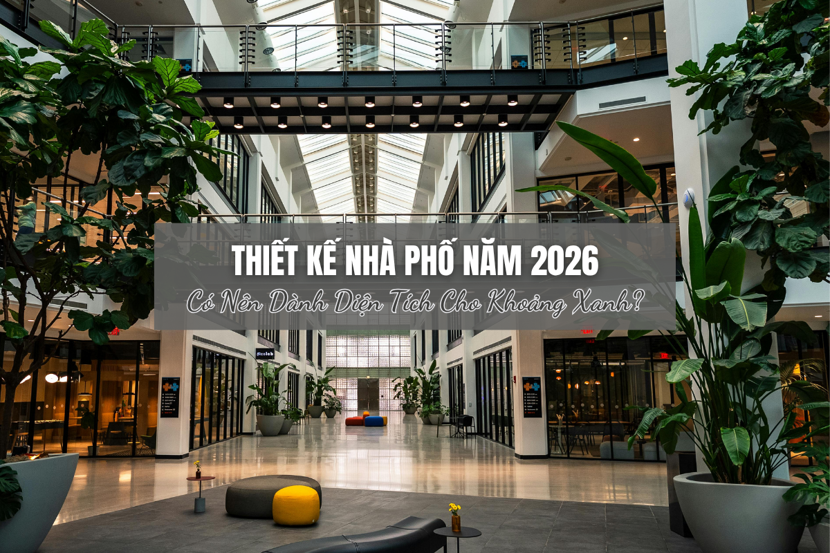 Xây Nhà Phố Có Nên Tận Dụng Từng Mét Vuông?