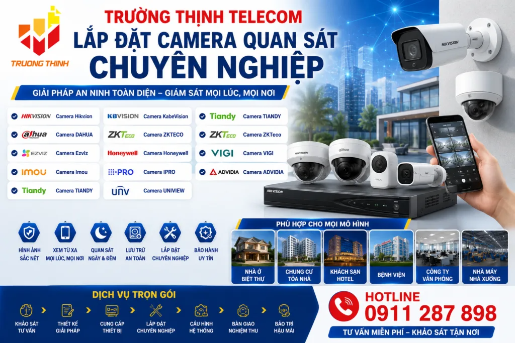 LẮP ĐẶT CAMERA GIÁM SÁT – BẢO VỆ AN TOÀN, QUẢN LÝ DỄ DÀNG