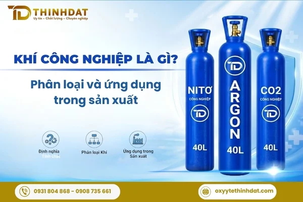 KHÍ CÔNG NGHIỆP LÀ GÌ? CÁC LOẠI KHÍ VÀ ỨNG DỰNG TRONG SẢN XUẤT