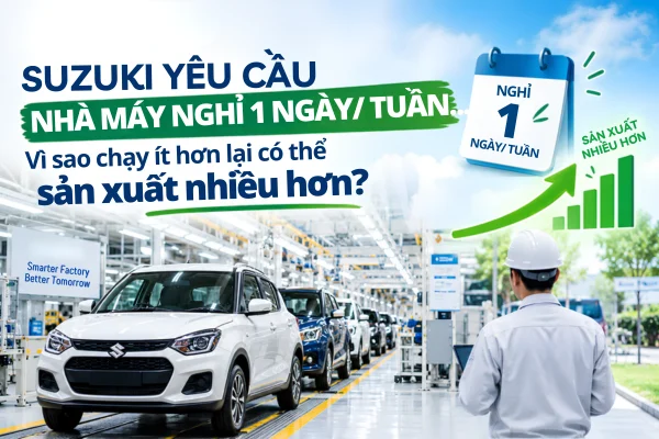 Suzuki yêu cầu nhà máy nghỉ 1 ngày/tuần… Vì sao chạy ít hơn lại có thể sản xuất nhiều hơn?