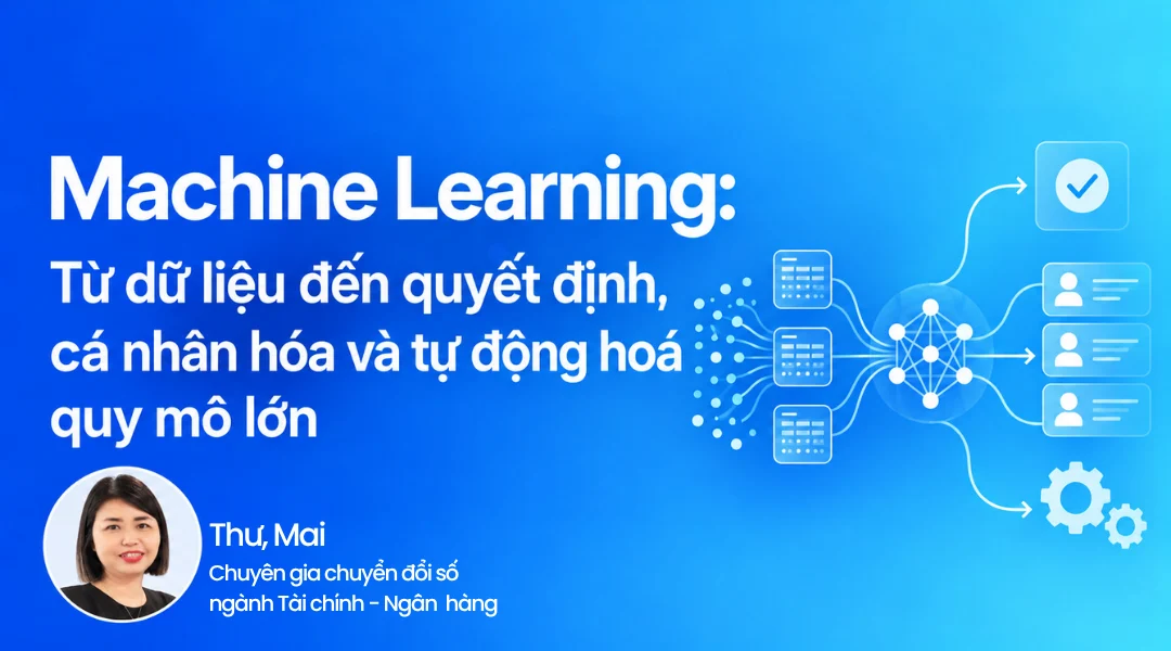 Machine Learning:
Từ dữ liệu đến quyết định, cá nhân hóa và tự động hoá