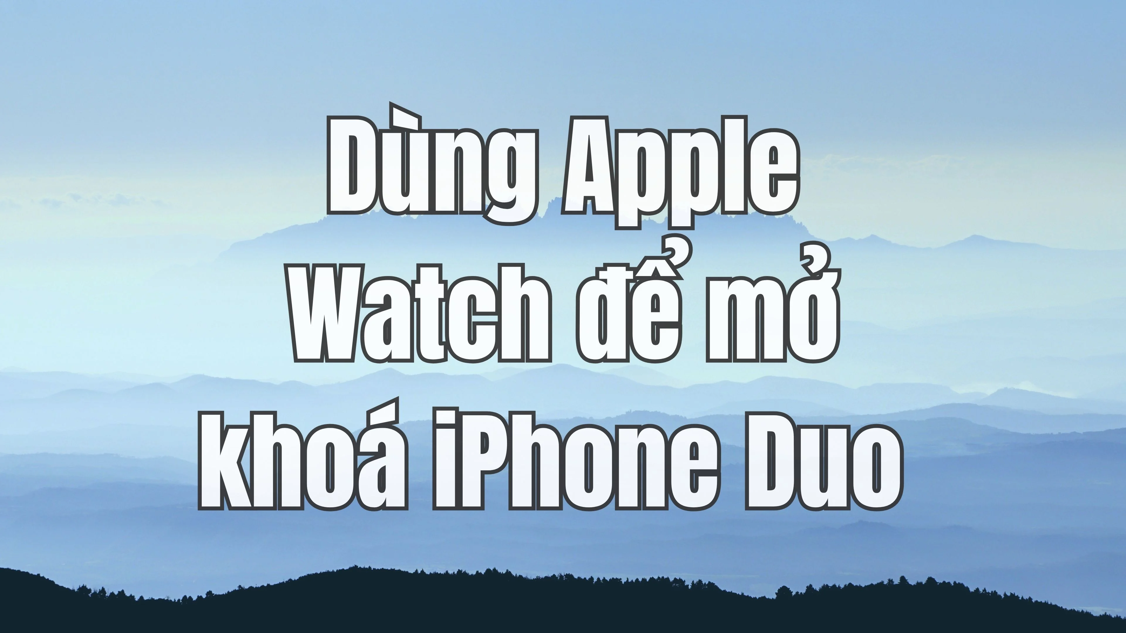 iPhone Duo: không có Face ID thì dùng Apple Watch để Unlock